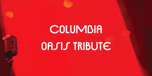 Columbia - Oasis Tribute